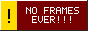 No frames